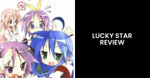 Read more about the article Is Lucky Star Worth Watching? A Complete Review