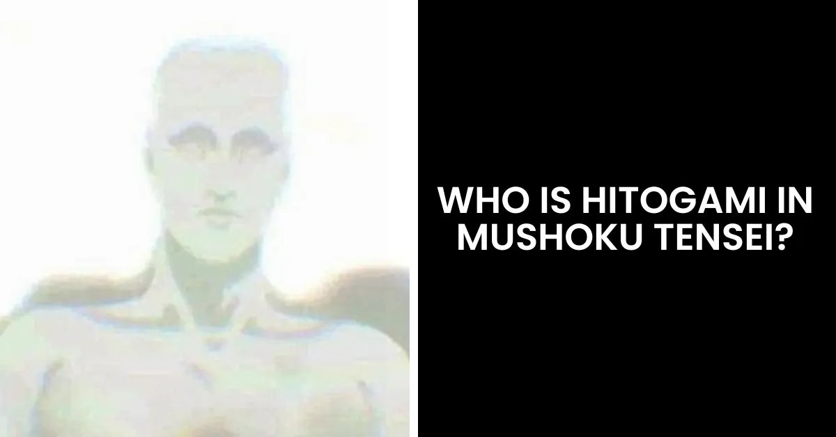 You are currently viewing Who is Hitogami in Mushoku Tensei? A Man-God & His Powers Decoded!