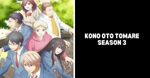 Read more about the article Kono Oto Tomare Season 3 Release Date, Trailer, News And More