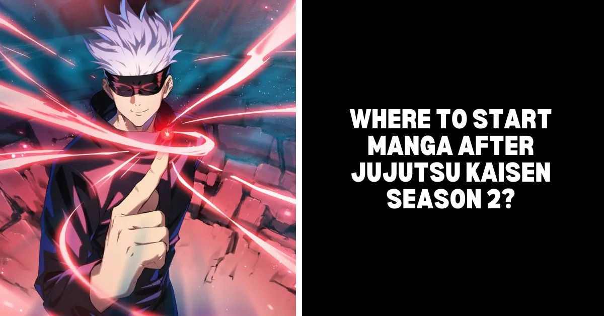 You are currently viewing Where To Start Manga After Jujutsu Kaisen Season 2?